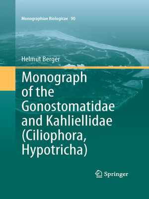 cover image of Monograph of the Gonostomatidae and Kahliellidae (Ciliophora, Hypotricha)